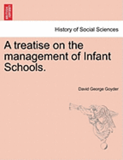 bokomslag A Treatise on the Management of Infant Schools.