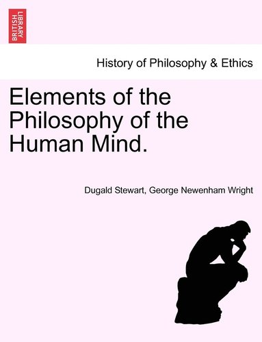 Dugald Stewart, George Newenham Wright - Elements of the Philosophy of the Human Mind., Häftad