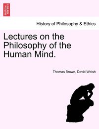 bokomslag Lectures on the Philosophy of the Human Mind. THIRTEENTH EDITION