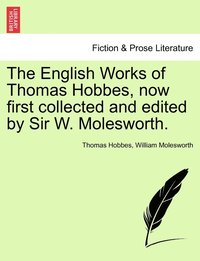 bokomslag The English Works of Thomas Hobbes, now first collected and edited by Sir W. Molesworth.