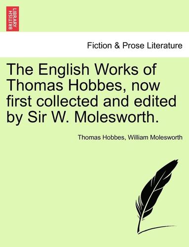 Thomas Hobbes, William Nassau Molesworth - English Works of Thomas Hobbes, Now First Collected and Edited by Sir W. Molesworth. Vol. XI., Häftad