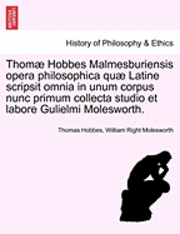 Thom Hobbes Malmesburiensis opera philosophica qu Latine scripsit omnia in unum corpus nunc primum collecta studio et labore Gulielmi Molesworth. Vol. III 1