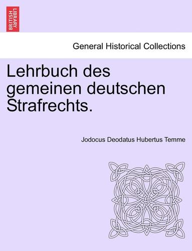 Jodocus Deodatus Hubertus Temme - Lehrbuch Des Gemeinen Deutschen Strafrechts., Häftad
