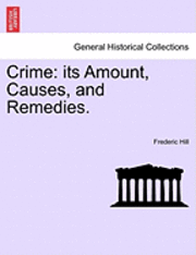 bokomslag Crime: Its Amount, Causes, and Remedies.
