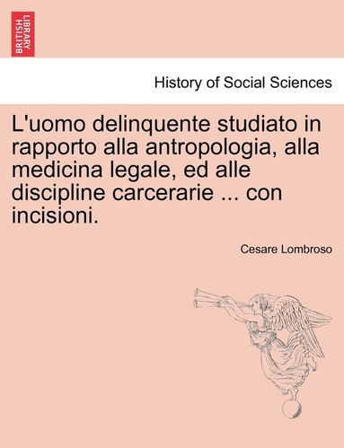 bokomslag L'uomo delinquente studiato in rapporto alla antropologia, alla medicina legale, ed alle discipline carcerarie ... con incisioni.VOLUME TERZO