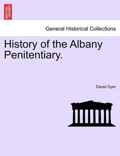 bokomslag History of the Albany Penitentiary.