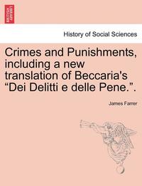 bokomslag Crimes and Punishments, Including a New Translation of Beccaria's Dei Delitti E Delle Pene..