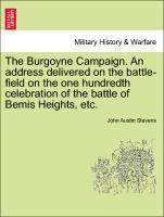 bokomslag The Burgoyne Campaign. an Address Delivered on the Battle-Field on the One Hundredth Celebration of the Battle of Bemis Heights, Etc.
