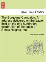 John Austin Stevens - Burgoyne Campaign. an Address Delivered on the Battle-Field on the One Hundredth Celebration of the Battle of Bemis Heights, Etc., Häftad