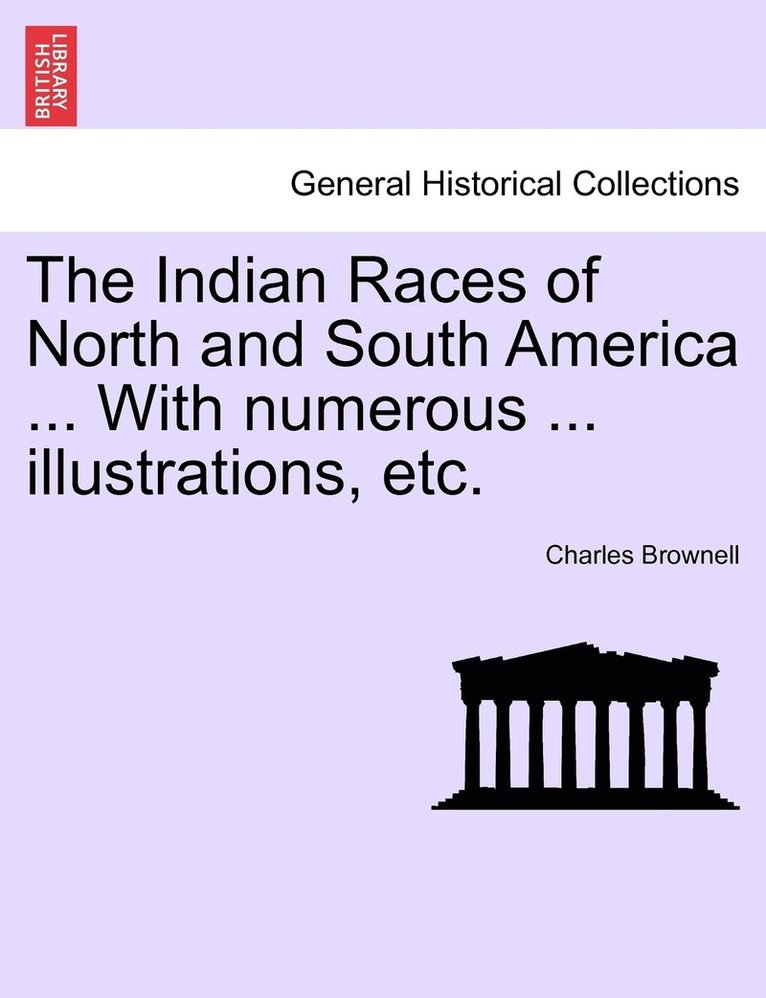 The Indian Races of North and South America ... With numerous ... illustrations, etc. 1