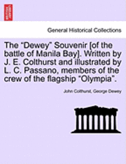 bokomslag The Dewey Souvenir [Of the Battle of Manila Bay]. Written by J. E. Colthurst and Illustrated by L. C. Passano, Members of the Crew of the Flagship Oly