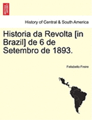 bokomslag Historia Da Revolta [In Brazil] de 6 de Setembro de 1893.