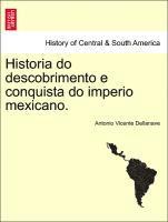 Historia Do Descobrimento E Conquista Do Imperio Mexicano. 1