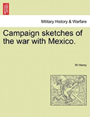 bokomslag Campaign Sketches of the War with Mexico.