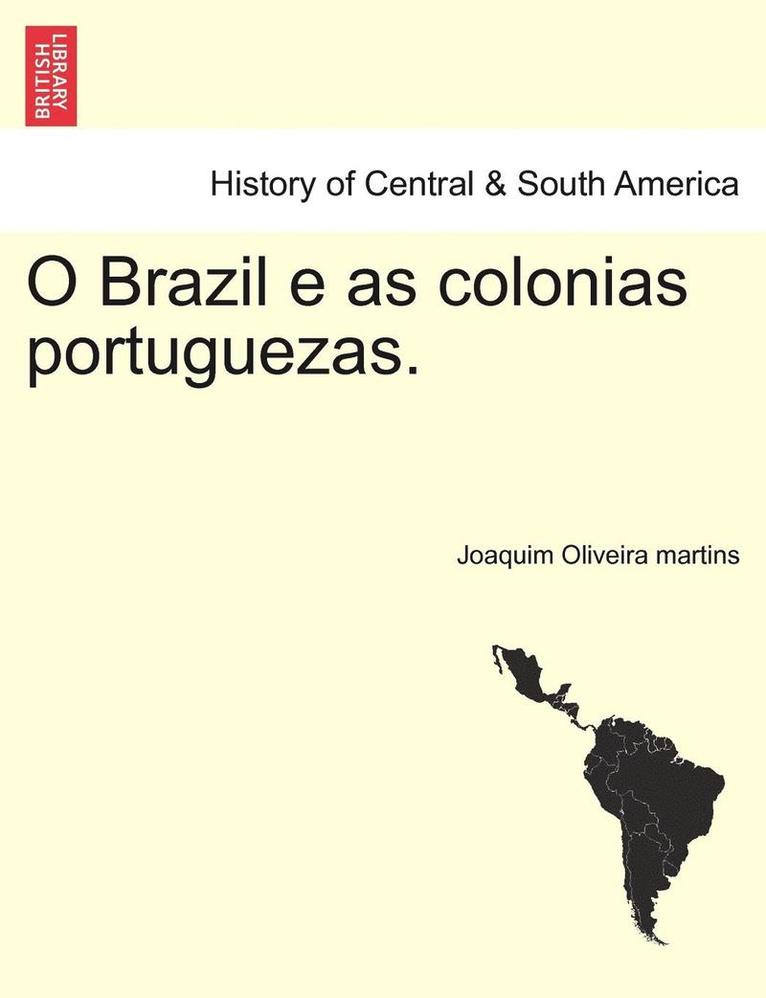 O Brazil E as Colonias Portuguezas. 1