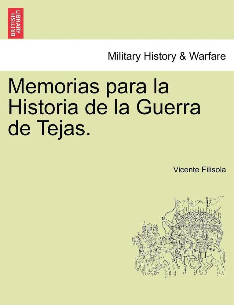 Memorias para la Historia de la Guerra de Tejas. Tomo I 1