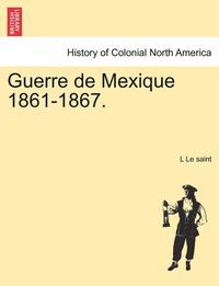 bokomslag Guerre de Mexique 1861-1867.