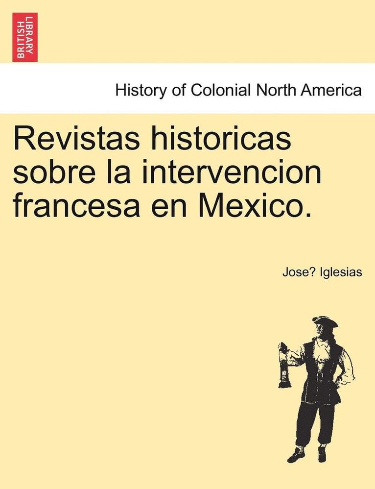 Revistas Historicas Sobre La Intervencion Francesa En Mexico. 1