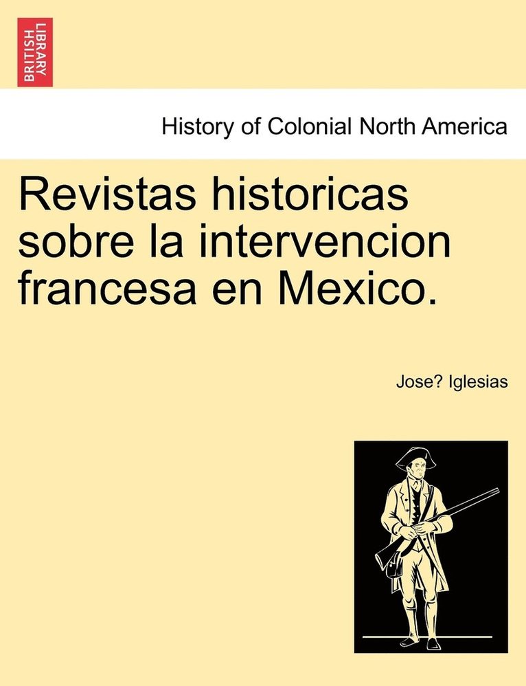 Revistas historicas sobre la intervencion francesa en Mexico. 1