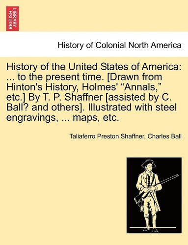 Taliaferro Preston Shaffner, Charles Ball - History of the United States of America, Häftad