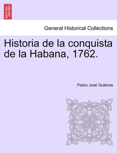 bokomslag Historia de La Conquista de La Habana, 1762.