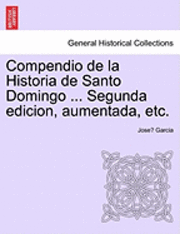 bokomslag Compendio de La Historia de Santo Domingo ... Segunda Edicion, Aumentada, Etc.