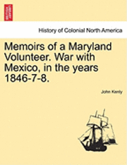 bokomslag Memoirs of a Maryland Volunteer. War with Mexico, in the years 1846-7-8.