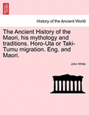 The Ancient History of the Maori, His Mythology and Traditions. Horo-Uta or Taki-Tumu Migration. Eng. and Maori. Vol. V. 1