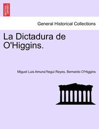 bokomslag La Dictadura de O'Higgins.