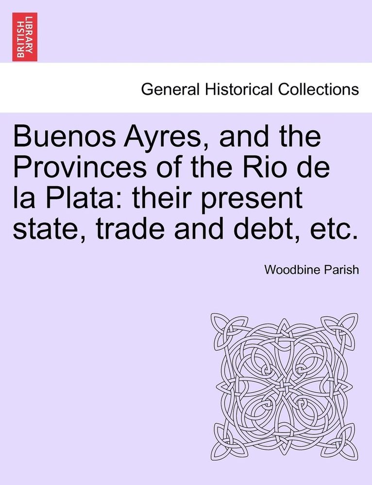 Buenos Ayres, and the Provinces of the Rio de la Plata 1