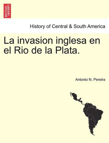 bokomslag invasion inglesa en el Rio de la Plata.