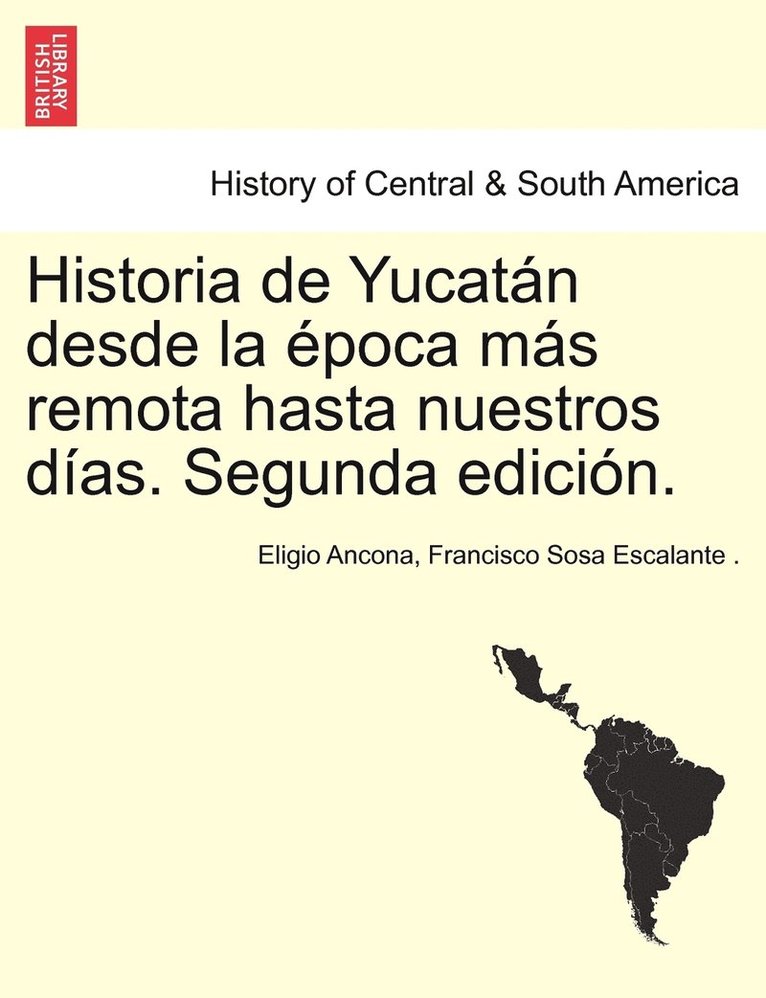 Eligio Ancona, Francisco Sosa Escalante, Francisco Sosa Escalante . - Historia de Yucatán desde la época más remota hasta nuestros días. Segunda edición. TOMO TERCERO, Häftad