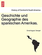 bokomslag Geschichte Und Geographie Des Spanischen Amerikas.