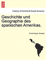 Geschichte Und Geographie Des Spanischen Amerikas. 1