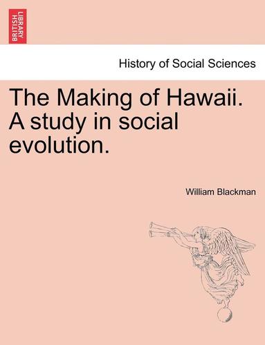 bokomslag The Making of Hawaii. a Study in Social Evolution.