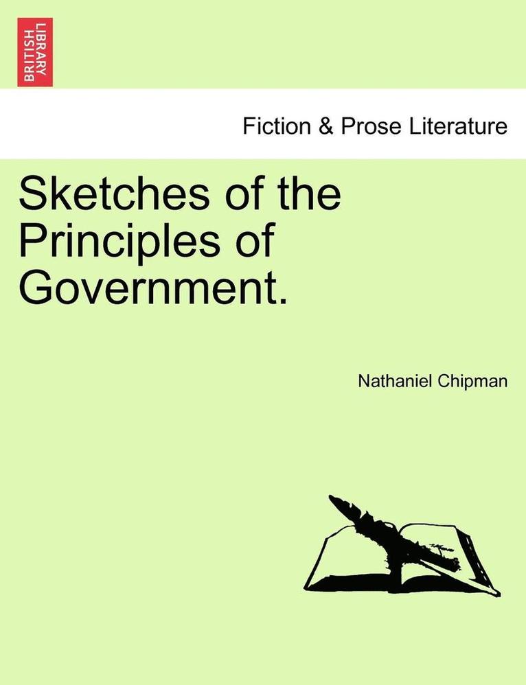 Sketches of the Principles of Government. 1
