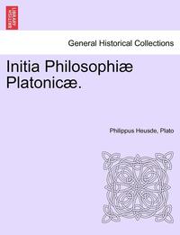 bokomslag Initia Philosophiae Platonicae. Volumen Tertium.