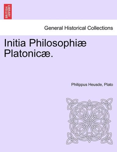 bokomslag Initia Philosophiae Platonicae. Volumen Tertium.