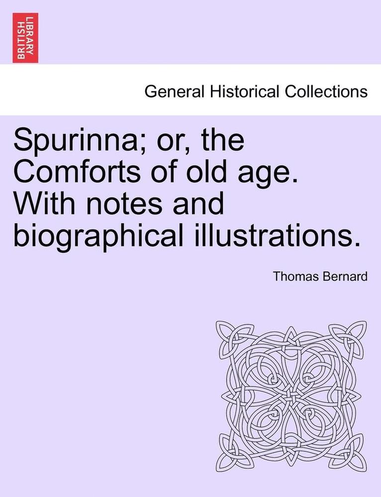 Thomas Bernard - Spurinna; Or, the Comforts of Old Age. with Notes and Biographical Illustrations., Häftad