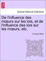 bokomslag de L'Influence Des M Urs Sur Les Lois, Et de L'Influence Des Lois Sur Les M Urs, Etc.