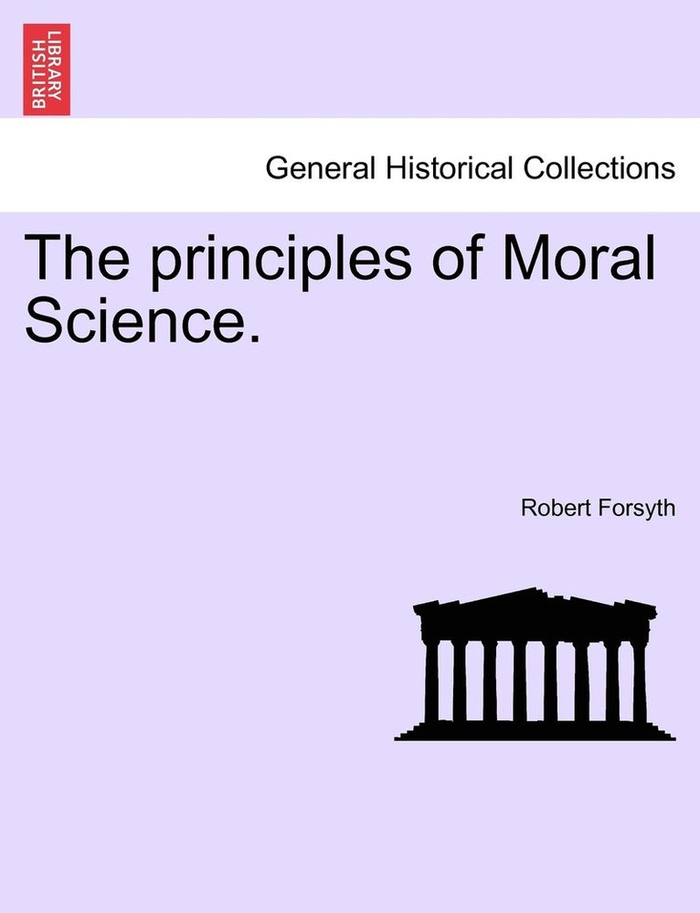The principles of Moral Science. 1
