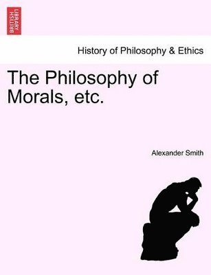 Philosophy of Morals, Etc. Vol. I