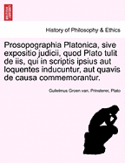 Prosopographia Platonica, Sive Expositio Judicii, Quod Plato Tulit de IIS, Qui in Scriptis Ipsius Aut Loquentes Inducuntur, Aut Quavis de Causa Commemorantur. 1