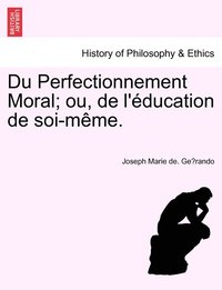 bokomslag Du Perfectionnement Moral; ou, de l'éducation de soi-même.