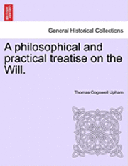Philosophical and Practical Treatise on the Will.