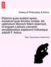 bokomslag Platonis quae exstant opera. Accedunt qu feruntur scripta. Ad optimorum librorum fidem recensuit, in linguam Latinam convertit, annotationibus explanavit indicesque addidit F. Astius. Tomus Quintus.