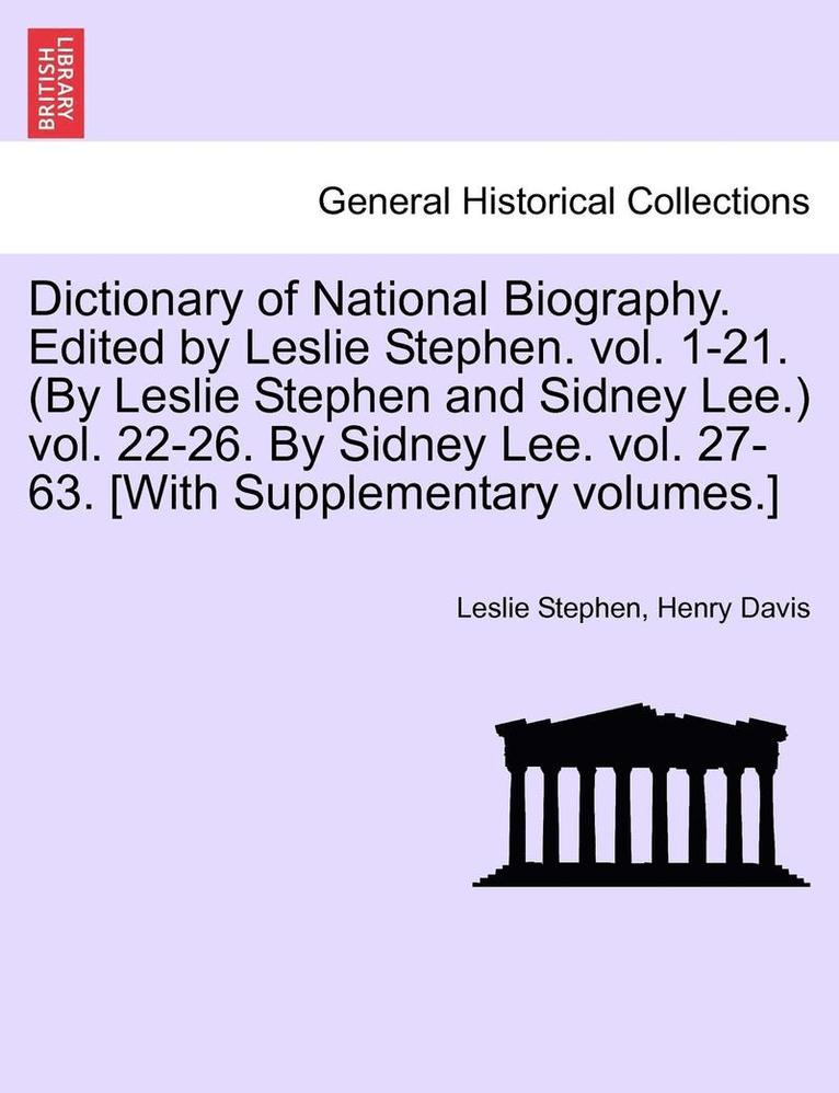 Leslie Stephen, S.J. Davis, Henry, Henry Davis - Dictionary of National Biography. Edited by Leslie Stephen. Vol. 1-21. (by Leslie Stephen and Sidney Lee.) Vol. 22-26. by Sidney Lee. Vol. 27-63. [Wit, Häftad