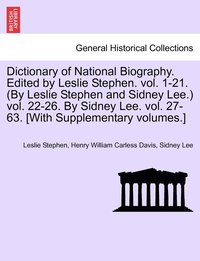 bokomslag Dictionary of National Biography. Edited by Leslie Stephen. vol. 1-21. (By Leslie Stephen and Sidney Lee.) vol. 22-26. By Sidney Lee. vol. 27-63. [With Supplementary volumes.]