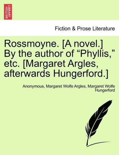 bokomslag Rossmoyne. [A Novel.] by the Author of 'Phyllis,' Etc. [Margaret Argles, Afterwards Hungerford.]