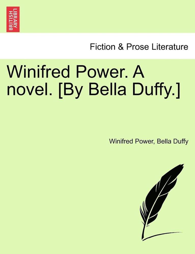 Winifred Power. a Novel. [By Bella Duffy.]
